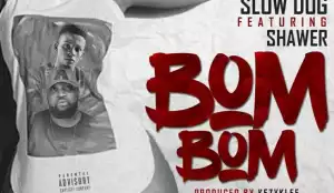 Slowdog - Bom Bom (Prod by Kezyklef) ft Shawer